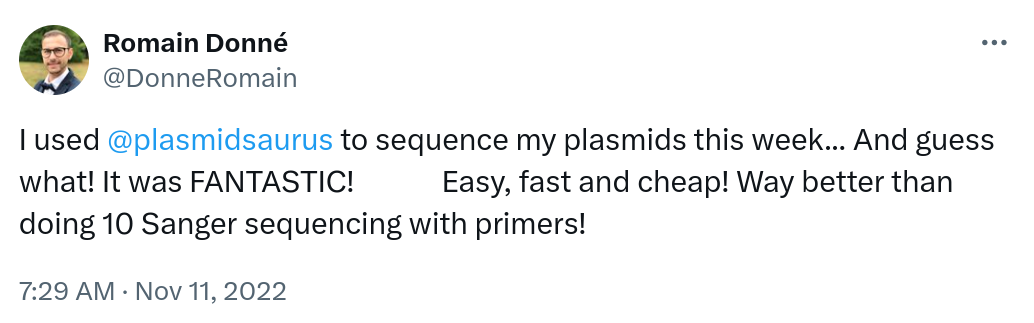 I used @plasmidsaurus to sequence my plasmids this week... And guess what! It was FANTASTIC! Easy, fast and cheap! Way better than doing 10 Sanger sequencing with primers!